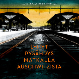 Rosenberg, Göran - Lyhyt pysähdys matkalla  Auschwitzista, äänikirja