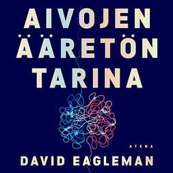 Eagleman, David - Aivojen ääretön tarina, äänikirja