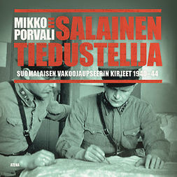 Porvali, Mikko - Salainen tiedustelija: Suomalaisen vakoojaupseerin kirjeet 1940-1944, audiobook