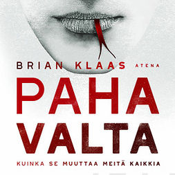 Klaas, Brian - Paha valta: Kuinka se muuttaa meitä kaikkia, audiobook