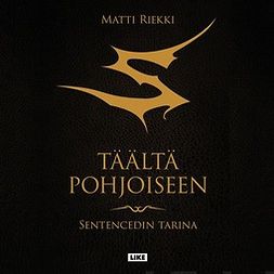 Riekki, Matti - Täältä pohjoiseen: Sentencedin tarina, äänikirja