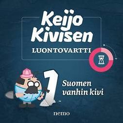 Saarni, Saija - Suomen vanhin kivi: Keijo Kivisen luontovartti, äänikirja