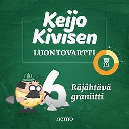 Saarni, Saija - Räjähtävä graniitti: Keijo Kivisen luontovartti, äänikirja
