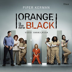 Kerman, Piper - Orange is the New Black: Vuosi vankilassa, audiobook
