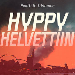 Tikkanen, Pentti H. - Hyppy helvettiin, äänikirja