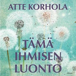 Korhola, Atte - Tämä ihmisen luonto, äänikirja