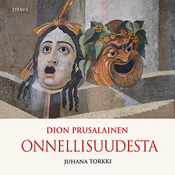 Torkki, Juhana - Dion Prusalainen - Onnellisuudesta, äänikirja