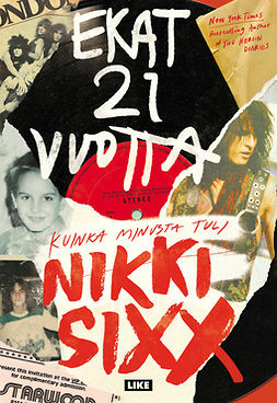 Sixx, Nikki - Ekat 21 vuotta: Kuinka minusta tuli Nikki Sixx, ebook
