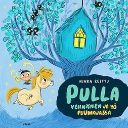Reittu, Ninka - Pulla Vehnänen ja yö puumajassa, audiobook