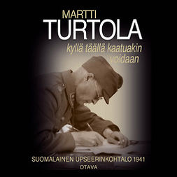 Turtola, Martti - Kyllä täällä kaatuakin voidaan: Suomalainen upseerinkohtalo 1941, äänikirja