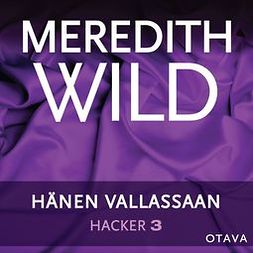 Wild, Meredith - Hacker 3. Hänen vallassaan, äänikirja