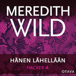 Wild, Meredith - Hacker 4. Hänen lähellään, audiobook