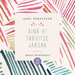 Turpeinen, Anni - Aina ei tarvitse jaksaa: Kirja väsyneelle, audiobook