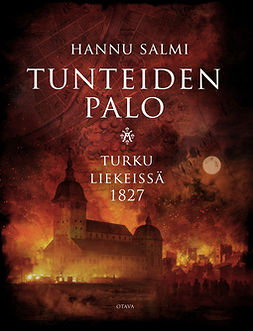 Salmi, Hannu - Tunteiden palo: Turku liekeissä 1827, e-bok