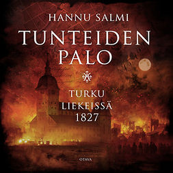 Salmi, Hannu - Tunteiden palo: Turku liekeissä 1827, audiobook