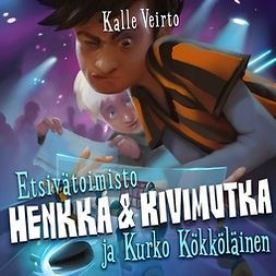 Veirto, Kalle - Etsivätoimisto Henkka & Kivimutka ja Kurko Kökköläinen, äänikirja
