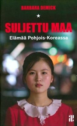 Demick, Barbara - Suljettu maa: Elämää Pohjois-Koreassa, e-bok