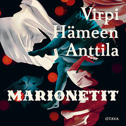 Hämeen-Anttila, Virpi - Marionetit, audiobook