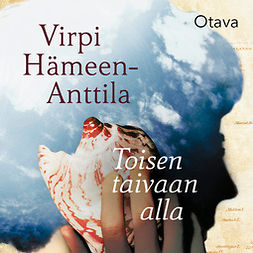 Hämeen-Anttila, Virpi - Toisen taivaan alla, äänikirja