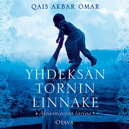 Omar, Qais Akbar - Yhdeksän tornin linnake: Afgaanipojan tarina, audiobook