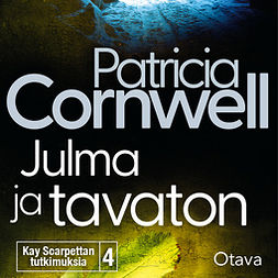 Cornwell, Patricia - Julma ja tavaton: Kay Scarpettan tutkimuksia, äänikirja