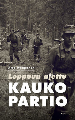 Haapanen, Atso - Loppuun ajettu kaukopartio: Kaukopartio Auvisen tuskien taival 19.-27.6.1944, e-bok