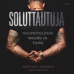 Andersen, René Dahl - Soluttautuja: Huumepoliisin nousu ja tuho, audiobook