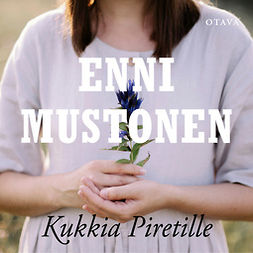 Mustonen, Enni - Kukkia Piretille, äänikirja