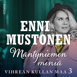 Mustonen, Enni - Mäntyniemen miniä: Vihreän kullan maa III, äänikirja