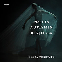 Törnvall, Clara - Naisia autismin kirjolla, audiobook