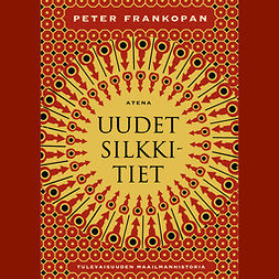 Frankopan, Peter - Uudet silkkitiet: Tulevaisuuden maailmanhistoria, audiobook