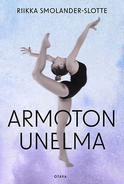 Smolander-Slotte, Riikka - Armoton unelma, ebook