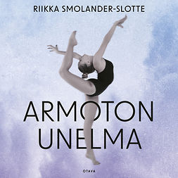 Smolander-Slotte, Riikka - Armoton unelma, äänikirja