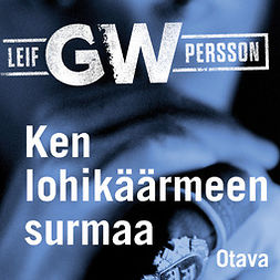 Persson, Leif G.W. - Ken lohikäärmeen surmaa, äänikirja