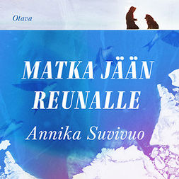 Suvivuo, Annika - Matka jään reunalle, audiobook