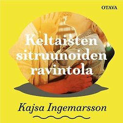 Ingemarsson, Kajsa - Keltaisten sitruunoiden ravintola, äänikirja