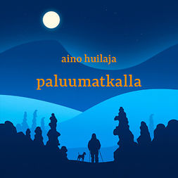 Huilaja, Aino - Paluumatkalla, audiobook