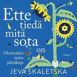Skaletska, Jeva - Ette tiedä mitä sota on, audiobook