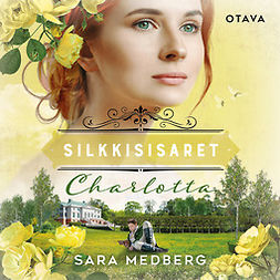 Medberg, Sara - Silkkisisaret - Charlotta, äänikirja