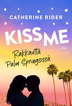 Rider, Catherine - Kiss Me - Rakkautta Palm Springsissä, e-bok