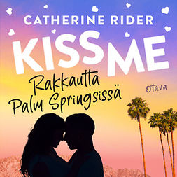 Rider, Catherine - Kiss Me - Rakkautta Palm Springsissä, audiobook