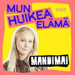 Sundberg, Mandimai - Mun huikea elämä - Mandimai, audiobook