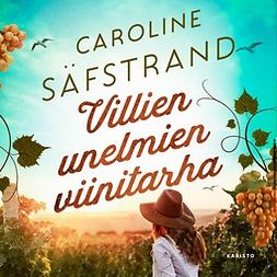 Säfstrand, Caroline - Villien unelmien viinitarha, audiobook