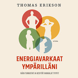 Erikson, Thomas - Energiavarkaat ympärilläni: Näin tunnistat ja kesytät hankalat tyypit, äänikirja
