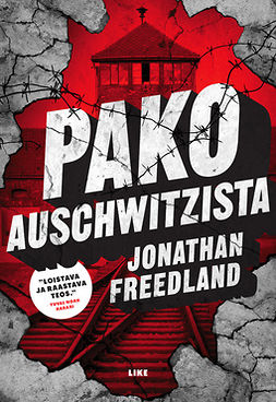Freedland, Jonathan - Pako Auschwitzista: Mies joka halusi varoittaa maailmaa, e-kirja