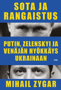 Zygar, Mihail - Sota ja rangaistus: Putin, Zelenskyi ja Venäjän hyökkäys Ukrainaan, e-kirja