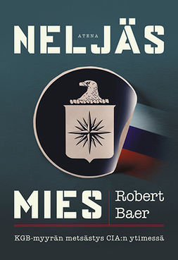 Baer, Robert - Neljäs mies: KGB-myyrän metsästys CIA:n ytimessä, ebook
