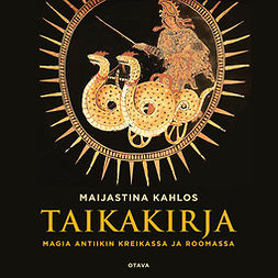 Kahlos, Maijastina - Taikakirja: Magia antiikin Kreikassa ja Roomassa, äänikirja