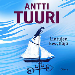 Tuuri, Antti - Lintujen kesyttäjä, audiobook
