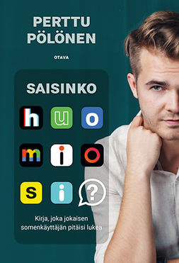 Pölönen, Perttu - Saisinko huomiosi?: Kirja, joka jokaisen somenkäyttäjän pitäisi lukea, e-bok